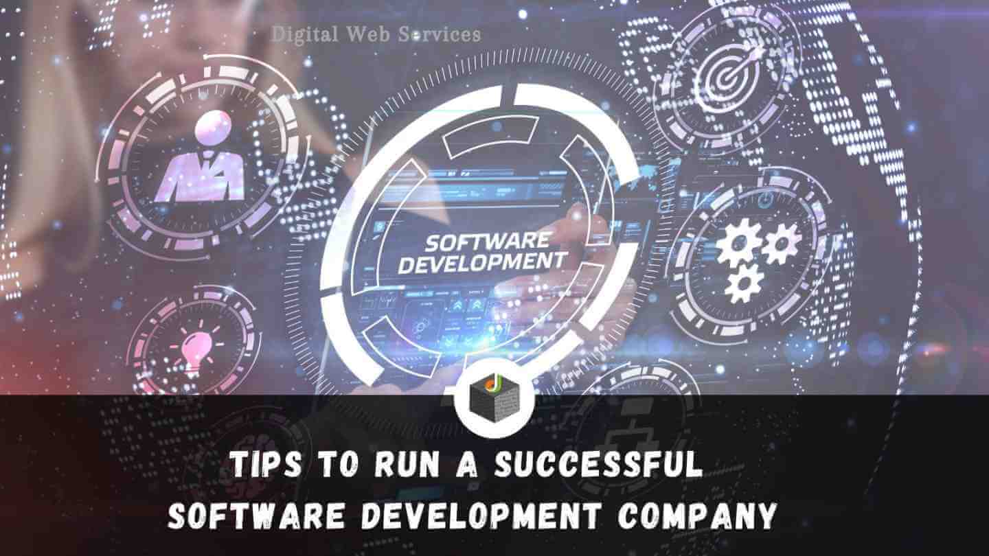 Tips To Run A Successful Software Development Company