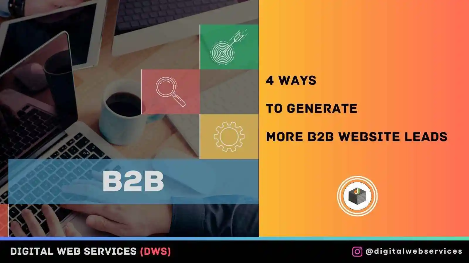 4 Ways to Generate More B2B Website Leads