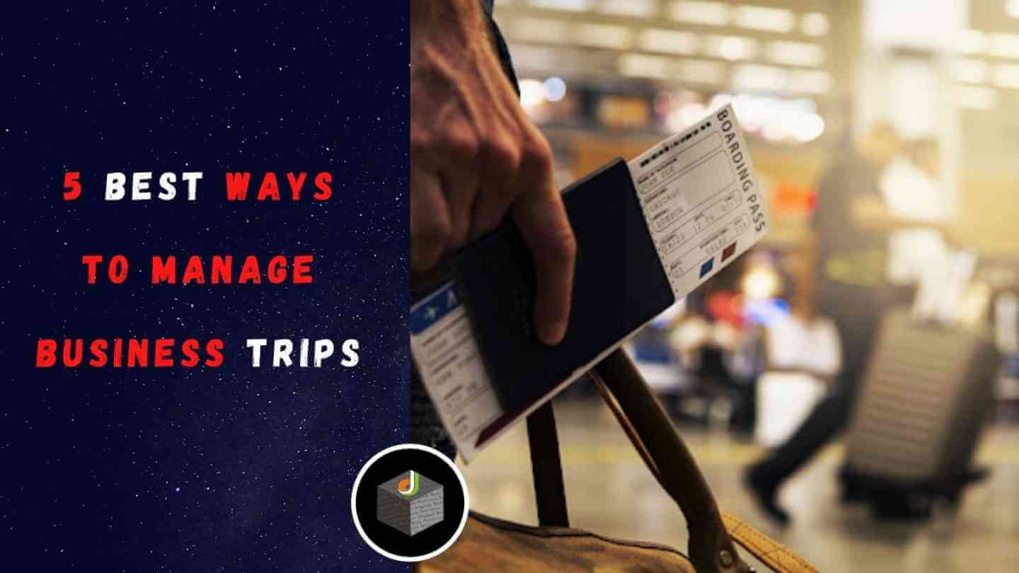 5 Best Ways to Manage Business Trips