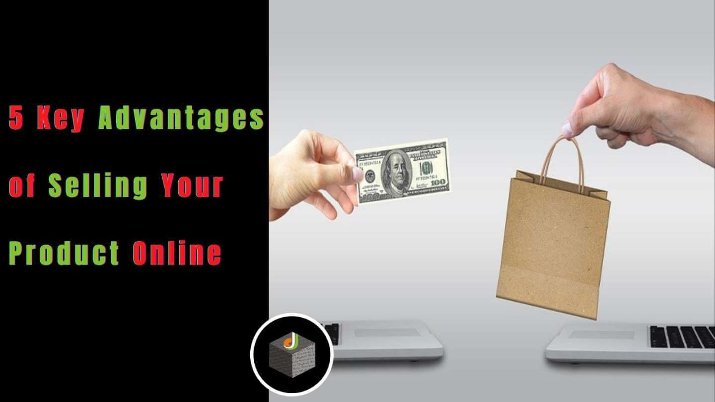 5 Key Advantages of Selling Your Product Online