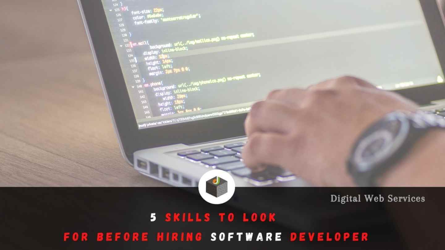 5 Skills to Look for Before Hiring Software Developer