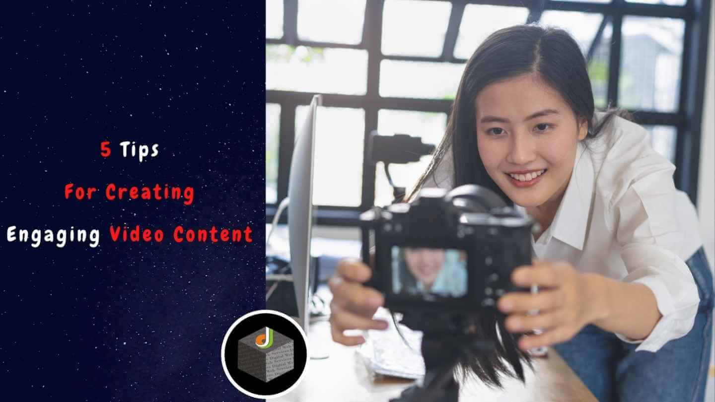 5 Tips For Creating Engaging Video Content 