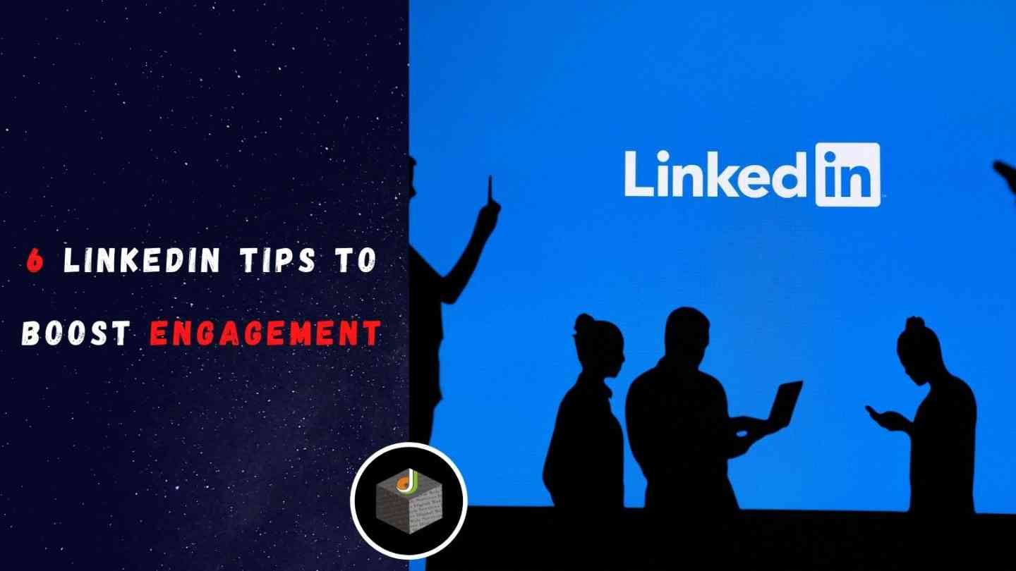 6 Linkedin Tips To Boost Engagement And Audience Awareness Dws