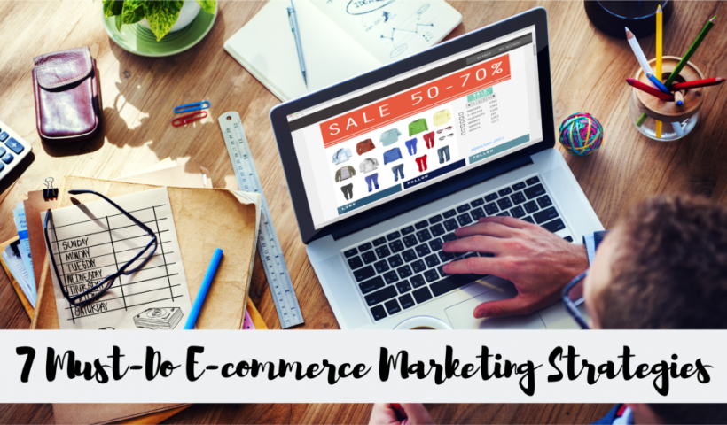 7-Must-Do-E-Commerce-Marketing-Strategy