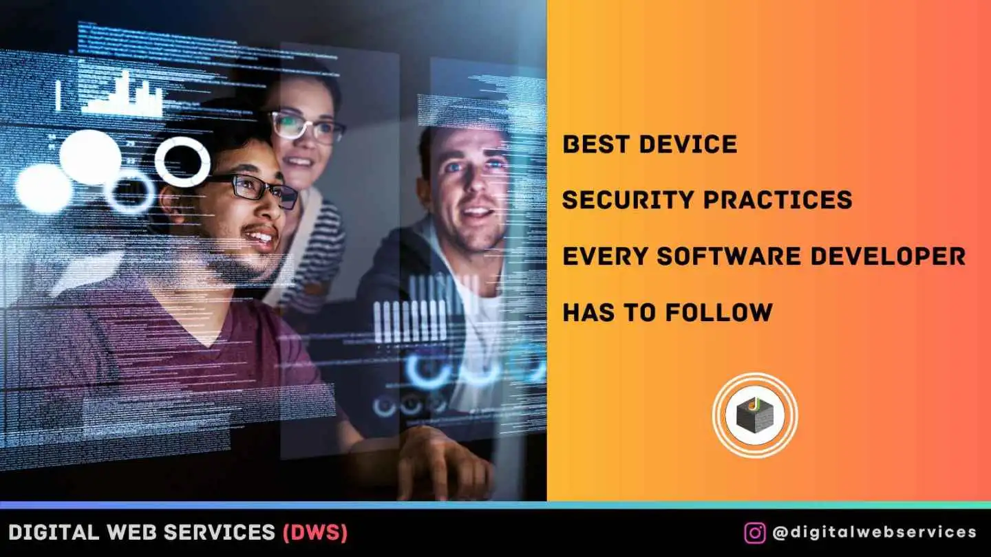 Best Device Security Practices Every Software Developer Has to Follow