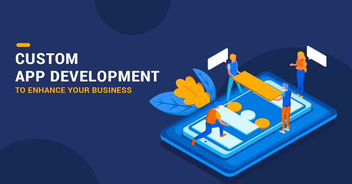 Custom app development to enhance your business