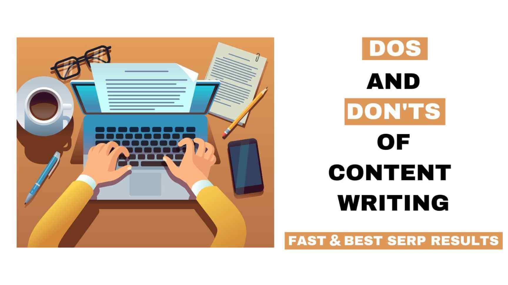 Dos & Don'ts of Content Writing For Fast & Best SERP Results