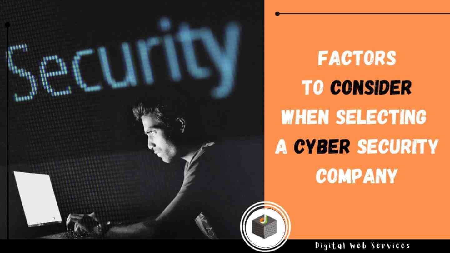 Factors to Consider When Selecting a Cyber Security Company