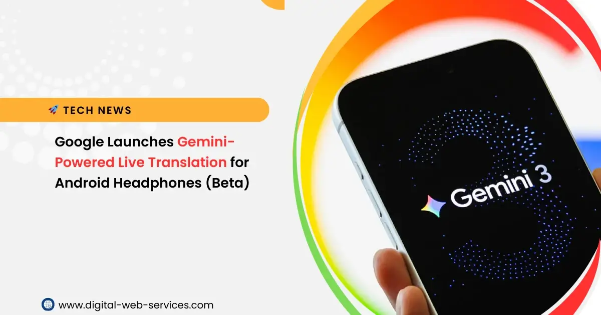 Google Launches Gemini-Powered Live Translation for Android Headphones (Beta)