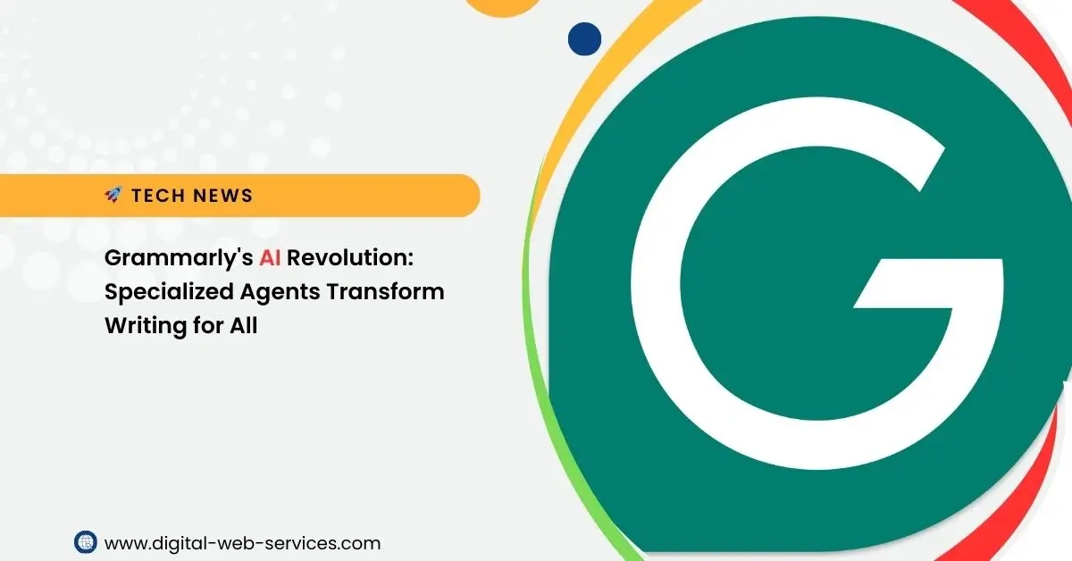 Grammarly's AI Revolution_ Specialized Agents Transform Writing for All