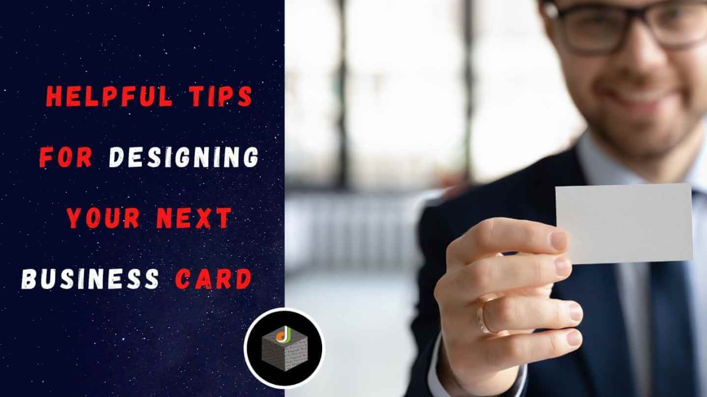 Helpful Tips For Designing Your Next Business Card  