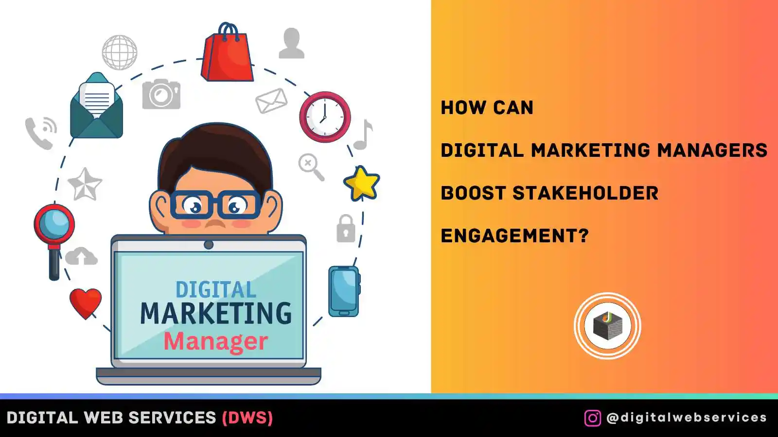 How Can Digital Marketing Managers Boost Stakeholder Engagement