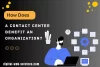 How Does a Contact Center Benefit an Organization_