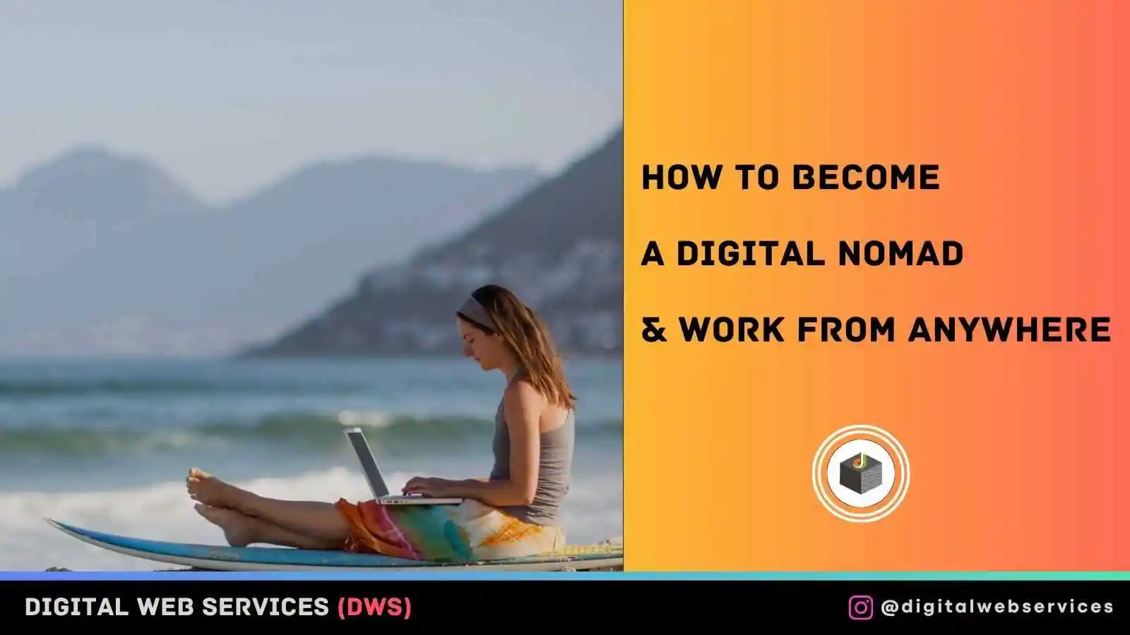 How To Become A Digital Nomad & Work From Anywhere
