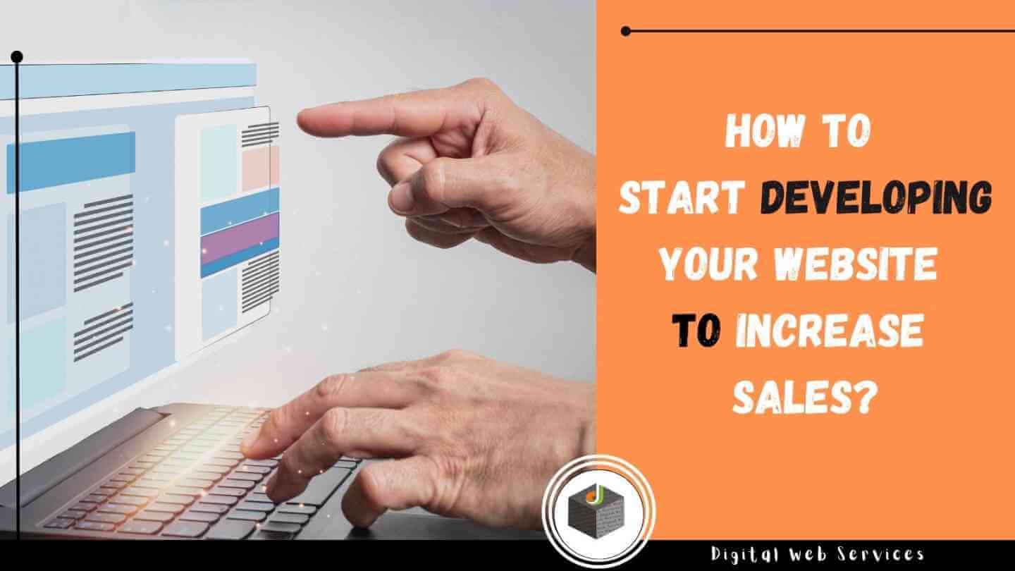 How To Start Developing Your Website To Increase Sales?