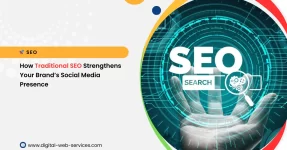 How Traditional SEO Services Boost Your Social Media Presence
