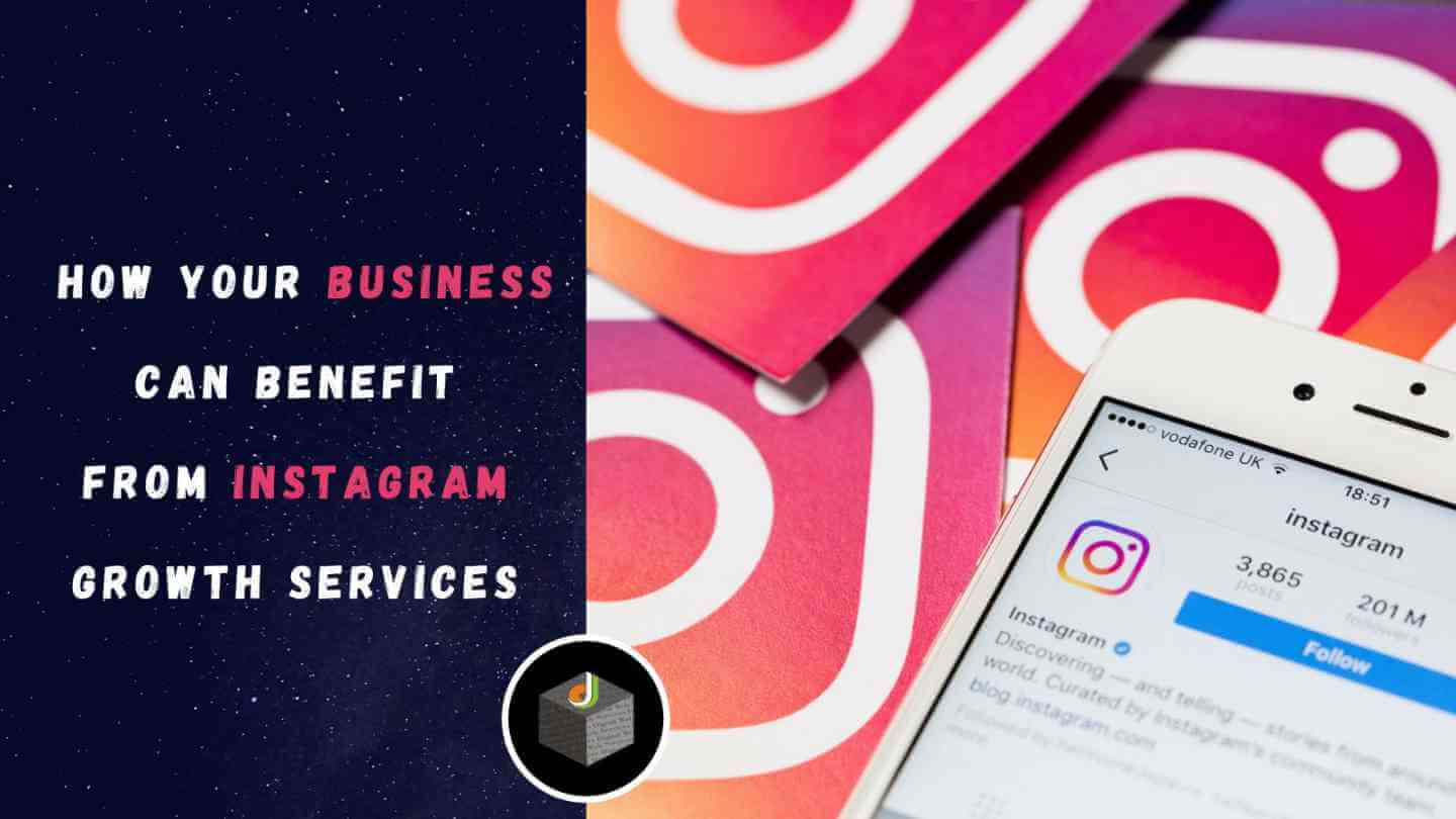 How Your Business Can Benefit From Instagram Growth Services 
