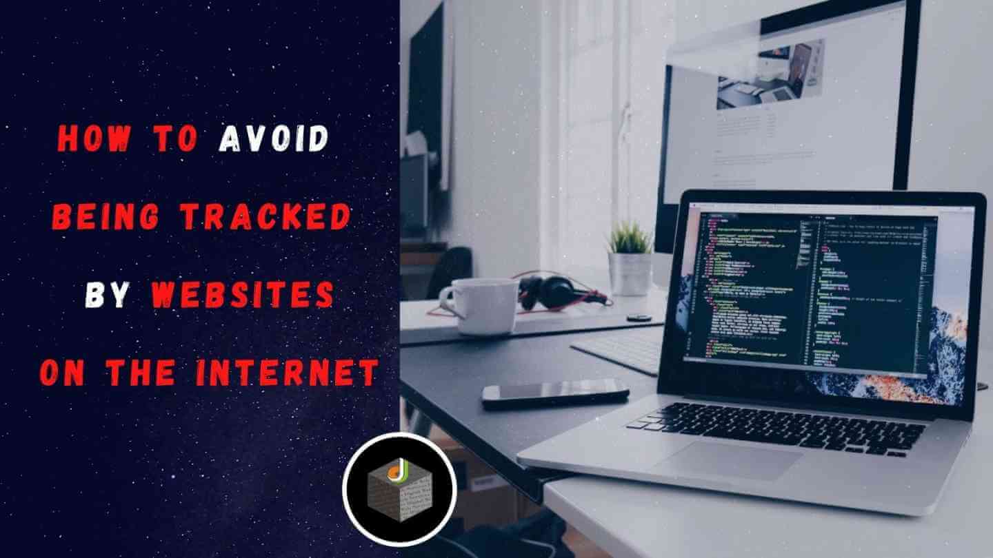 How to Avoid Being Tracked by Websites?