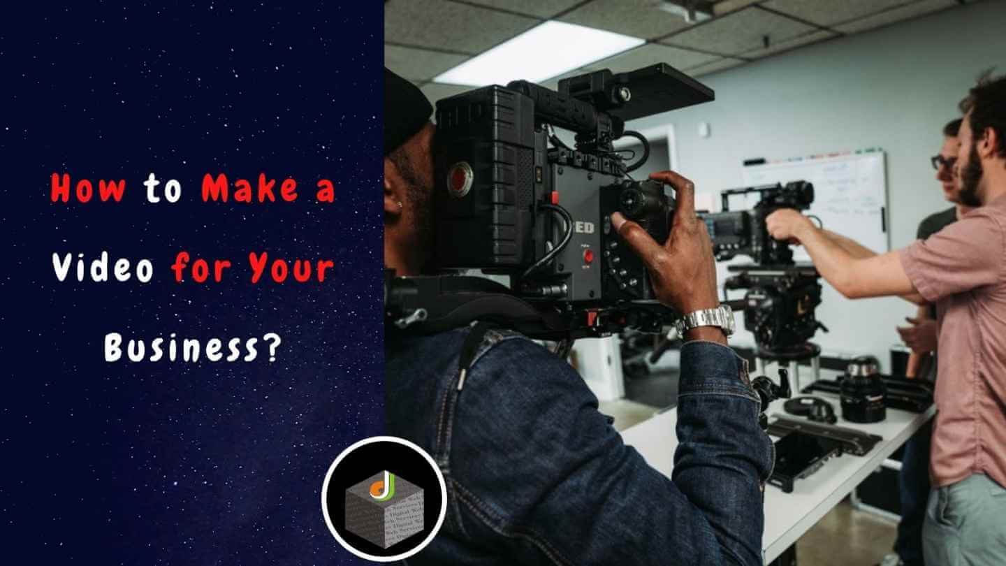 How to Make a Video for Your Business