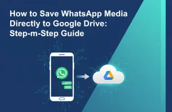 How to Save WhatsApp Media (Photos, Videos, etc.) Directly to Google Drive
