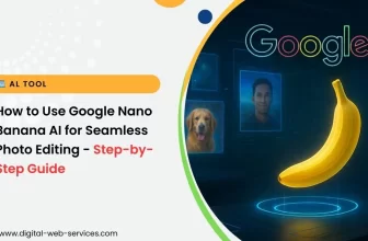 How to Use Google Nano Banana AI for Seamless Photo Editing