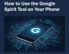 How to Use the Google Spirit Tool on Your Phone