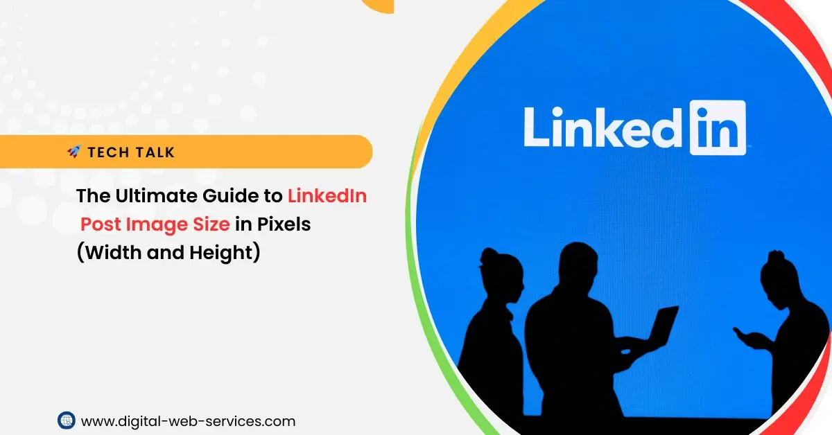 LinkedIn Post Image Size in Pixels