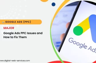 Major Google Ads PPC Issues and How to Fix Them