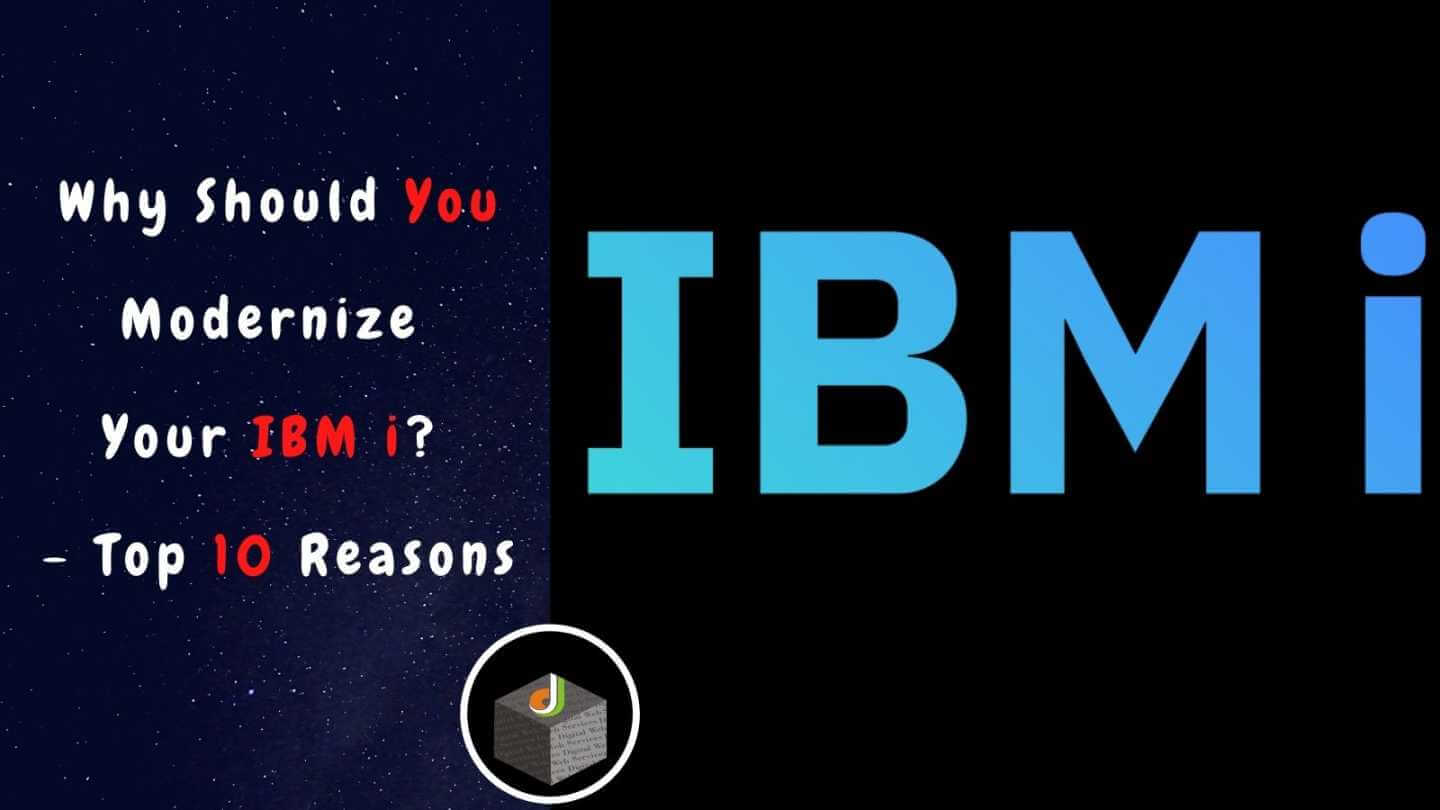 Modernizing your IBM i