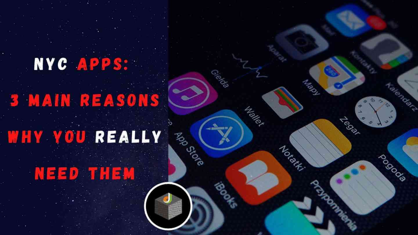 NYC Apps- 3 Main Reasons Why You Really Need Them