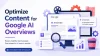 Optimize Content for Google AI Overviews