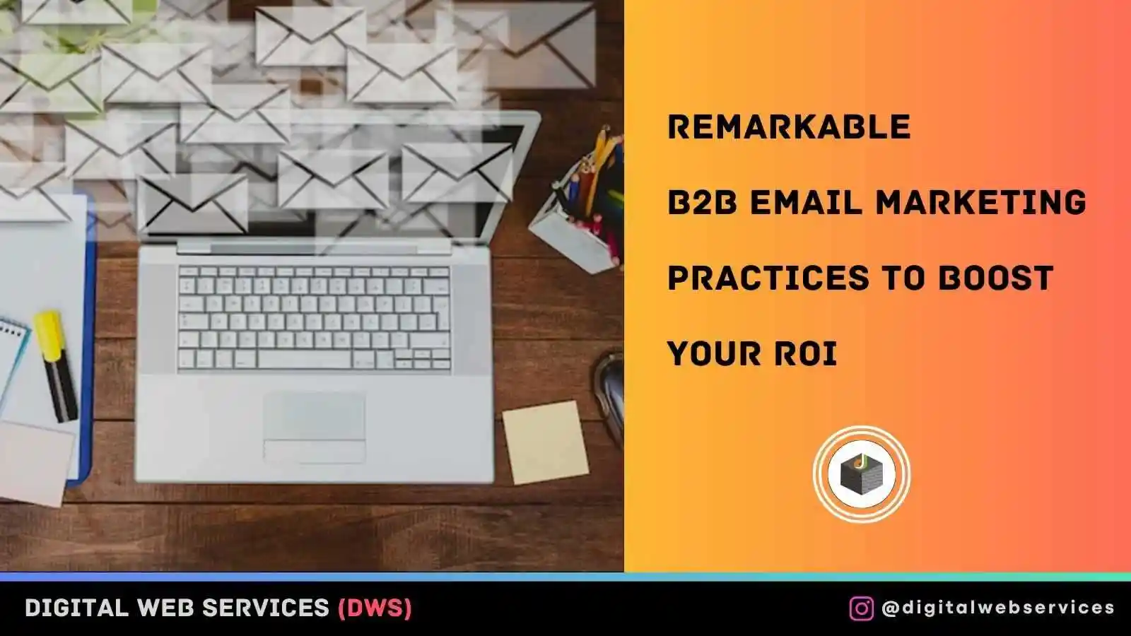 Remarkable B2B Email Marketing Practices To Boost Your ROI