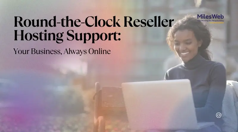 Round-the-Clock Reseller Hosting Support