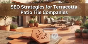 SEO Strategies for Terracotta Patio Tile Companies to Increase Search Visibility