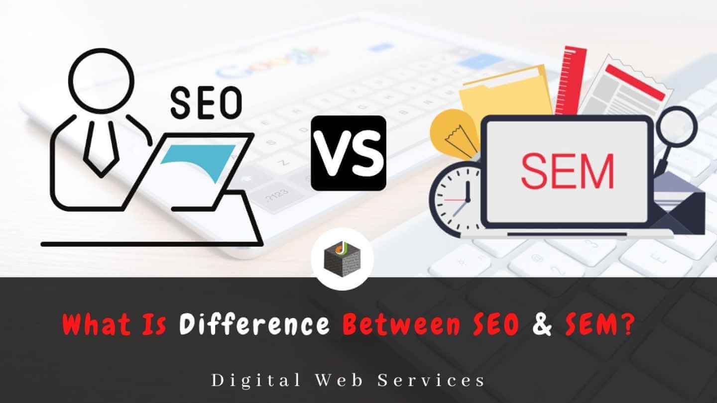 SEO vs SEM - What Is The Difference Between Both