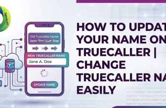 Step by Step Guide to Update Your Name on Truecaller