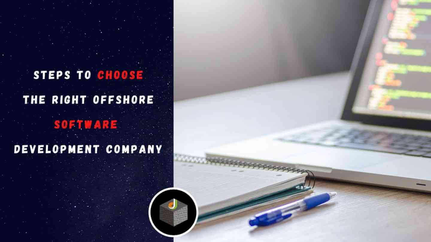 Steps To Choose The Right Offshore Software Development Company