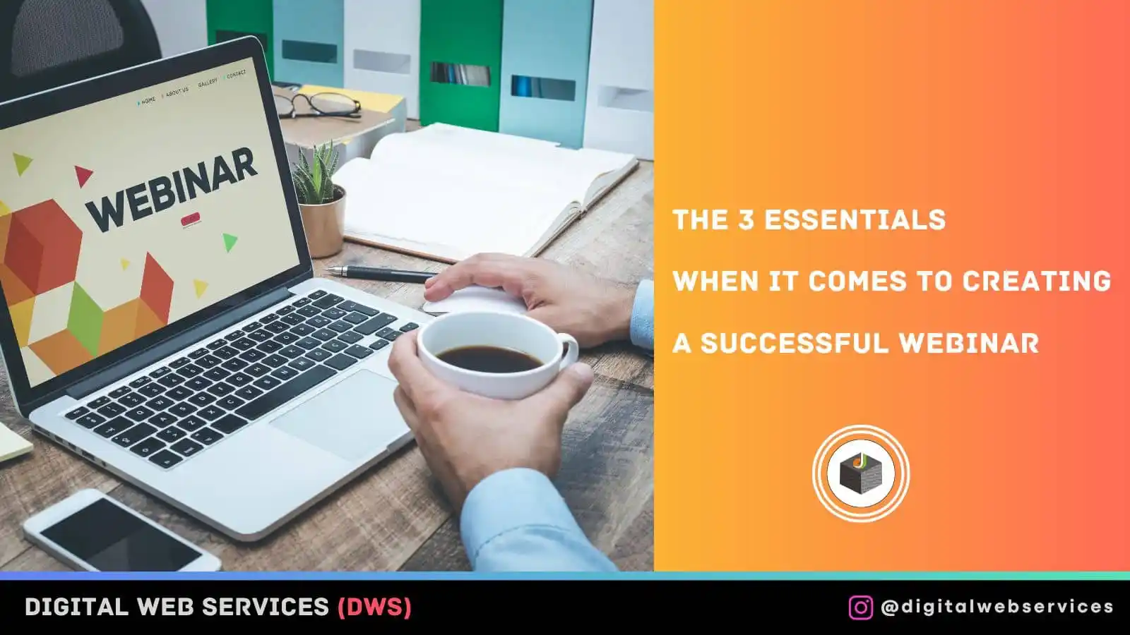 The 3 Essentials When It Comes To Creating A Successful Webinar