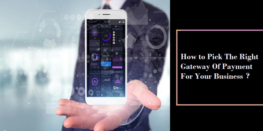 How to Pick The Right Gateway Of Payment