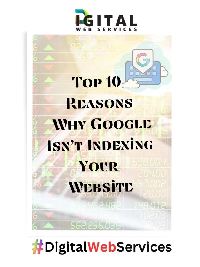 Top 10 Reasons Why Google Isn’t Indexing Your Website