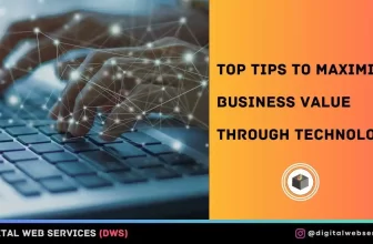 Top Tips To Maximize Business Value Through Technology