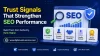 Trust Signals That Can Strengthen Your SEO Performance