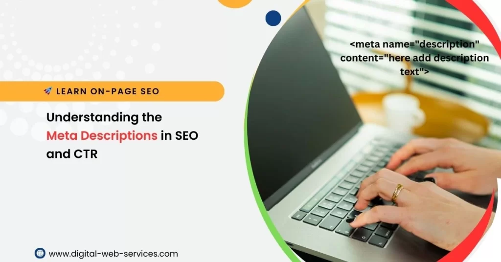 Understanding the Meta Descriptions in SEO and CTR