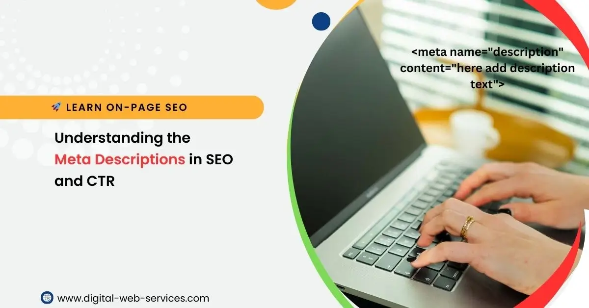 Understanding the Meta Descriptions in SEO and CTR