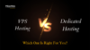 VPS vs. Dedicated Hosting