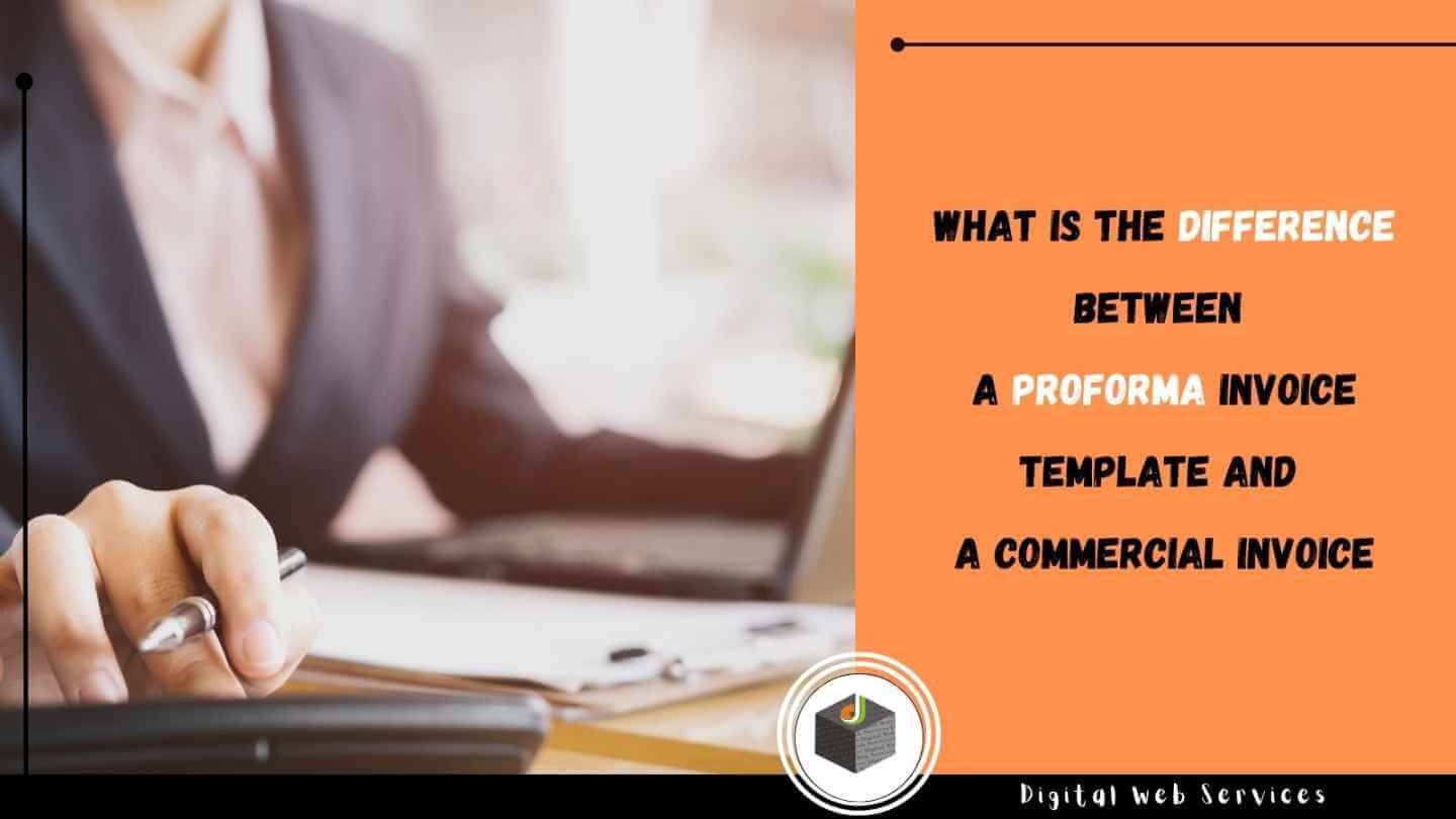 What is the Difference Between a Proforma Invoice Template and a Commercial Invoice