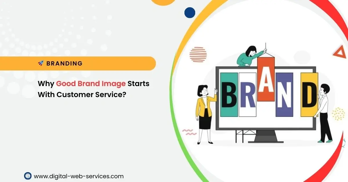 Why Good Brand Image Starts With Customer Service