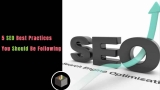 5 SEO Best Practices You Should Be Following  According To Specialists