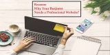 Reasons Why Your Business Needs a Professional Website