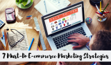 7 Must-Do E-Commerce Marketing Strategy